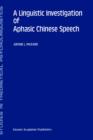 Image for A Linguistic Investigation of Aphasic Chinese Speech