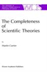 Image for The Completeness of Scientific Theories : On the Derivation of Empirical Indicators within a Theoretical Framework: The Case of Physical Geometry