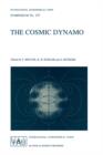 Image for The Cosmic Dynamo : Proceedings of the 157th Symposium of the International Astronomical Union, Held in Potsdam, Germany, September 7–11, 1992