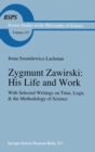 Image for Zygmunt Zawirski : His Life and Work - with Selected Writings on Time, Logic and the Methodology of Science