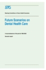 Image for Future Scenarios on Dental Health Care : A Reconnaissance of the Period 1990-2020 - Scenario Report Commissioned by the Steering Committee on Future Health Scenarios