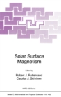 Image for Solar Surface Magnetism : Proceedings of the NATO Advanced Research Workshop, Soesterberg, the Netherlands, November 1-5, 1993