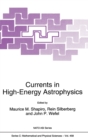 Image for Currents in High-Energy Astrophysics : Proceedings of the NATO Advanced Study Institute and Ninth Course of the International School of Cosmic Ray Astrophysics, Ettore Majorana Centre, Erice, Sicily, 