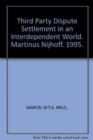 Image for Third Party Dispute Settlement in an Interdependent World : Developing a Theoretical Framework