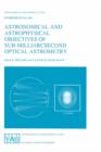 Image for Astronomical and Astrophysical Objectives of Sub-Milliarcsecond Optical Astrometry : Proceedings of the 166th Symposium of the International Astronomical Union, Held in the Hague, The Netherlands, Aug