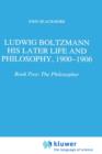 Image for Ludwig Boltzmann: His Later Life and Philosophy, 1900-1906