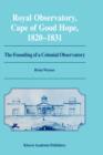 Image for Royal Observatory, Cape of Good Hope 1820-1831 : The Founding of a Colonial Observatory Incorporating a biography of Fearon Fallows