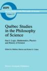 Image for Quebec Studies in the Philosophy of Science : Part I: Logic, Mathematics, Physics and History of Science