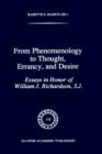 Image for From Phenomenology to Thought, Errancy, and Desire : Essays in Honor of William J. Richardson, S.J.