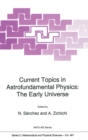 Image for Current Topics in Astrofundamental Physics : Early Universe - Proceedings of the NATO Advanced Study Institute, Erice, Sicily, Italy, 4-16 September 1994