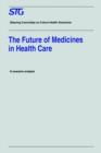 Image for The Future of Medicines in Health Care : Scenario Report Commissioned by the Steering Committee on Future Health Scenarios