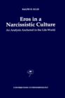 Image for Eros in a Narcissistic Culture : An Analysis Anchored in the Life-World