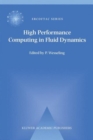 Image for High Performance Computing in Fluid Dynamics : Proceedings of the Summerschool on High Performance Computing in Fluid Dynamics held at Delft University of Technology, The Netherlands, June 24–28 1996
