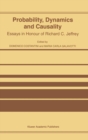 Image for Probability, Dynamics and Causality : Essays in Honour of Richard C. Jeffrey