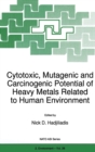 Image for Cytotoxic, Mutagenic and Carcinogenic Potential of Heavy Metals Related to Human Environment