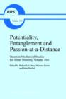 Image for Potentiality, Entanglement and Passion-at-a-Distance : Quantum Mechanical Studies for Abner Shimony, Volume Two