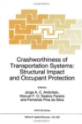 Image for Crashworthiness of Transportation Systems : Structural Impact and Occupant Protection - Proceedings of the NATO Advanced Study Institute, Troia, Portugal, July 17-19, 1996