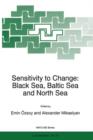 Image for Sensitivity to Change : Black Sea, Baltic Sea and North Sea