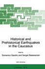 Image for Historical and Prehistorical Earthquakes in the Caucasus : Proceedings of the NATO Advanced Research Workshop on Historical and Prehistorical Earthquakes in the Caucasus Yerevan, Armenia July 11–15, 1