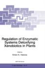 Image for Regulation of Enzymatic Systems Detoxifying Xenobiotics in Plants