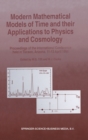 Image for Modern Mathematical Models of Time and Their Applications to Physics and Cosmology : Proceedings of the International Conference Held in Tucson, AZ, from 11-13 April 1996