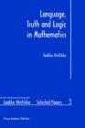 Image for Language, Truth and Logic in Mathematics