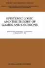 Image for Epistemic Logic and the Theory of Games and Decisions