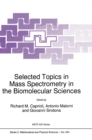 Image for Selected Topics in Mass Spectrometry in the Biomolecular Sciences : Proceedings of the NATO Advanced Study Institute on Mass Spectrometry in the Biomolecular Sciences, Altavilla-Milicia (PA), Italy, 7