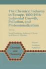 Image for The Chemical Industry in Europe, 1850–1914 : Industrial Growth, Pollution, and Professionalization