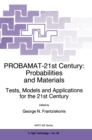 Image for PROBAMAT-21st Century : Probabilities and Materials - Tests, Models and Applications for the 21st Century - Proceedings of the NATO Advanced Research Workshop, Perm, Russia, September 10-12, 1997