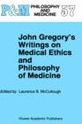 Image for John Gregory&#39;s Writings on Medical Ethics and Philosophy of Medicine