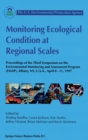 Image for Monitoring Ecological Condition at Regional Scales : Proceedings of the Third Symposium on the Environmental Monitoring and Assessment Program (EMAP), Albany, NY, U.S.A., April 8-11, 1997