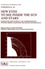 Image for New Eyes to See Inside the Sun and Stars : Pushing the Limits of Helio- and Asteroseismology with new Observations from the Ground and from Space Proceedings of the 185th Symposium of the Internationa