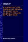 Image for A Mathematical Theory of Design: Foundations, Algorithms and Applications