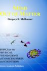 Image for Mind Out of Matter : Topics in the Physical Foundations of Consciousness and Cognition