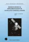 Image for Mission Design &amp; Implementation of Satellite Constellations : Proceedings of an International Workshop, held in Toulouse, France, November 1997