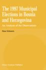 Image for The 1997 Municipal Elections in Bosnia and Herzegovina : An Analysis of the Observations