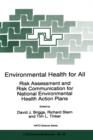 Image for Environmental Health for All : Risk Assessment and Risk Communication for National Environmental Health Action Plans