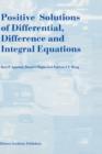 Image for Positive Solutions of Differential, Difference and Integral Equations