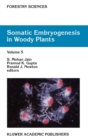 Image for Somatic Embryogenesis in Woody Plants : Volume 5