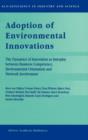 Image for Adoption of Environmental Innovations : The Dynamics of Innovation as Interplay between Business Competence, Environmental Orientation and Network Involvement