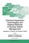 Image for Chemical Separation Technologies and Related Methods of Nuclear Waste Management : Applications, Problems, and Research Needs
