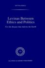 Image for Levinas between Ethics and Politics : For the Beauty that Adorns the Earth