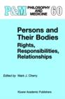 Image for Persons and Their Bodies: Rights, Responsibilities, Relationships