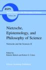 Image for Nietzsche, Epistemology, and Philosophy of Science : Nietzsche and the Sciences II