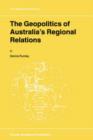 Image for The Geopolitics of Australia’s Regional Relations