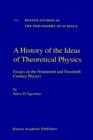 Image for A History of the Ideas of Theoretical Physics : Essays on the Nineteenth and Twentieth Century Physics