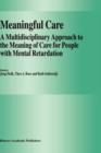 Image for Meaningful Care : A Multidisciplinary Approach to the Meaning of Care for People with Mental Retardation