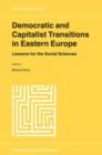 Image for Democratic and Capitalist Transitions in Eastern Europe : Lessons for the Social Sciences