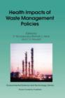 Image for Health Impacts of Waste Management Policies : Proceedings of the Seminar ‘Health Impacts of Wate Management Policies’ Hippocrates Foundation, Kos, Greece, 12–14 November 1998